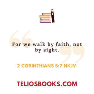 TELIOS BOOKS | WORD OF THE WEEK | 2 CORINTHIANS 5:7