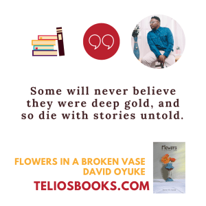 TELIOS BOOKS | AFRICAN BOOK QUOTES | FLOWERS IN A BROKEN VASE BY DAVID OYUKE