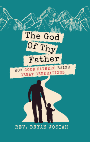 The God Of Thy Fathers: Christian Living Book By Rev. Bryan Josiah