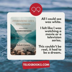 TELIOS BOOKS | OVERCOMING LIFE'S CHALLENGES: A WIDOW'S TESTIMONY BY RAHAB GATURA