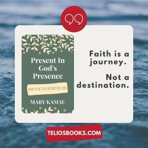 TELIOS BOOKS | PRESENT IN GOD'S PRESENCE BY MARY KAMAU