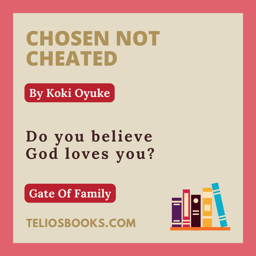 TELIOS BOOKS | DOMINION IN THE GATE OF FAMILY | CHOSEN NOT CHEATED BY KOKI OYUKE