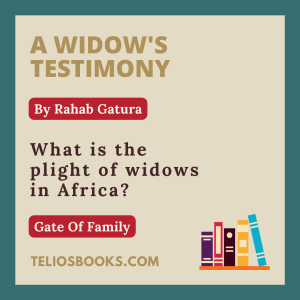 TELIOS BOOKS | DOMINION IN THE GATE OF FAMILY | OVERCOMING LIFE'S CHALLENGES: A WIDOW'S TESTIMONY BY RAHAB GATURA