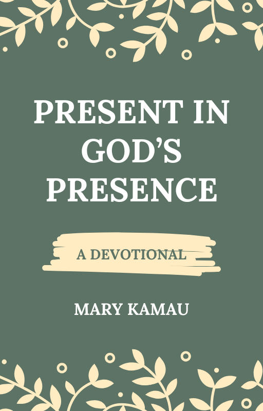Library: Present In God’s Presence By Mary Kamau