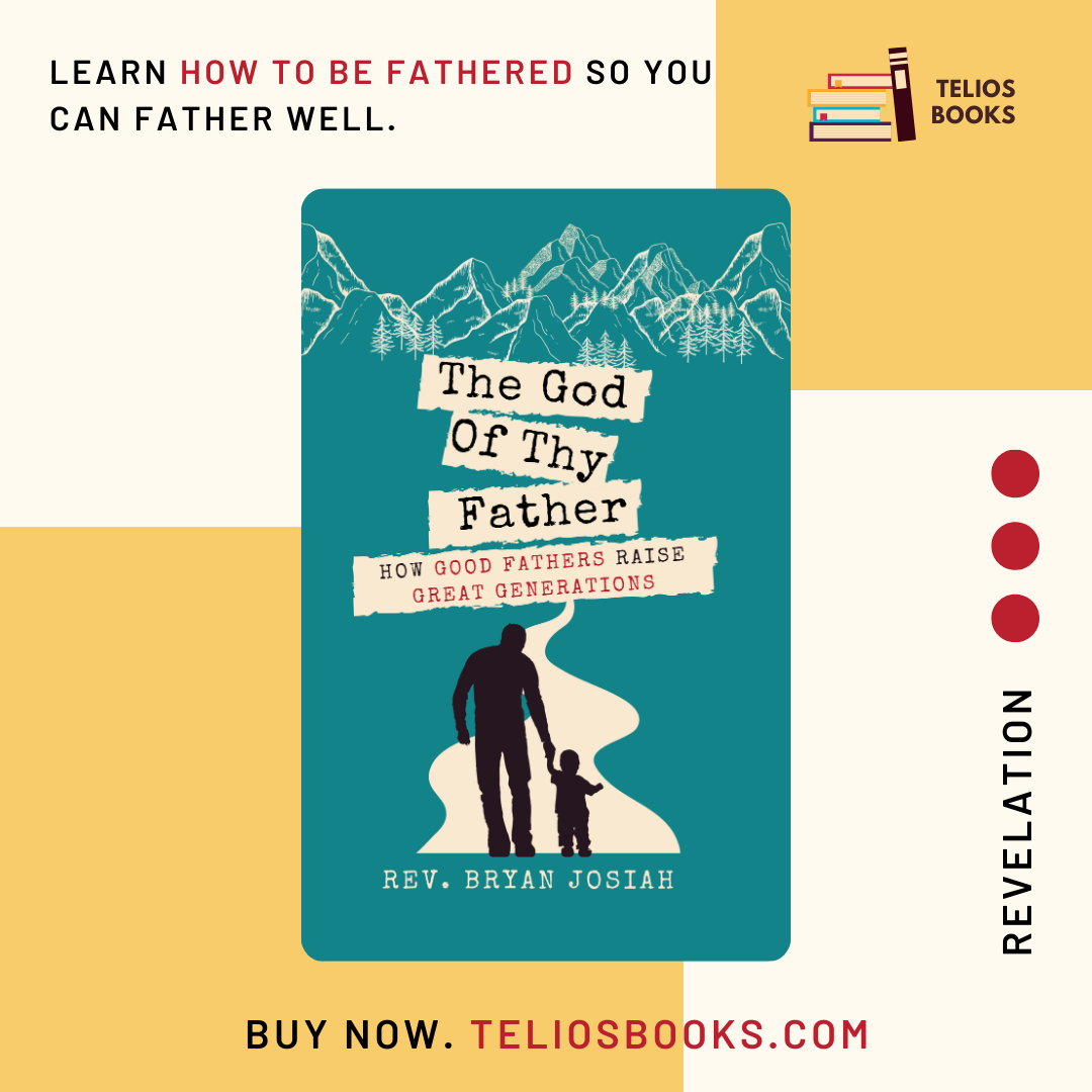 Learn How To Be Fathered So You Can Father Well