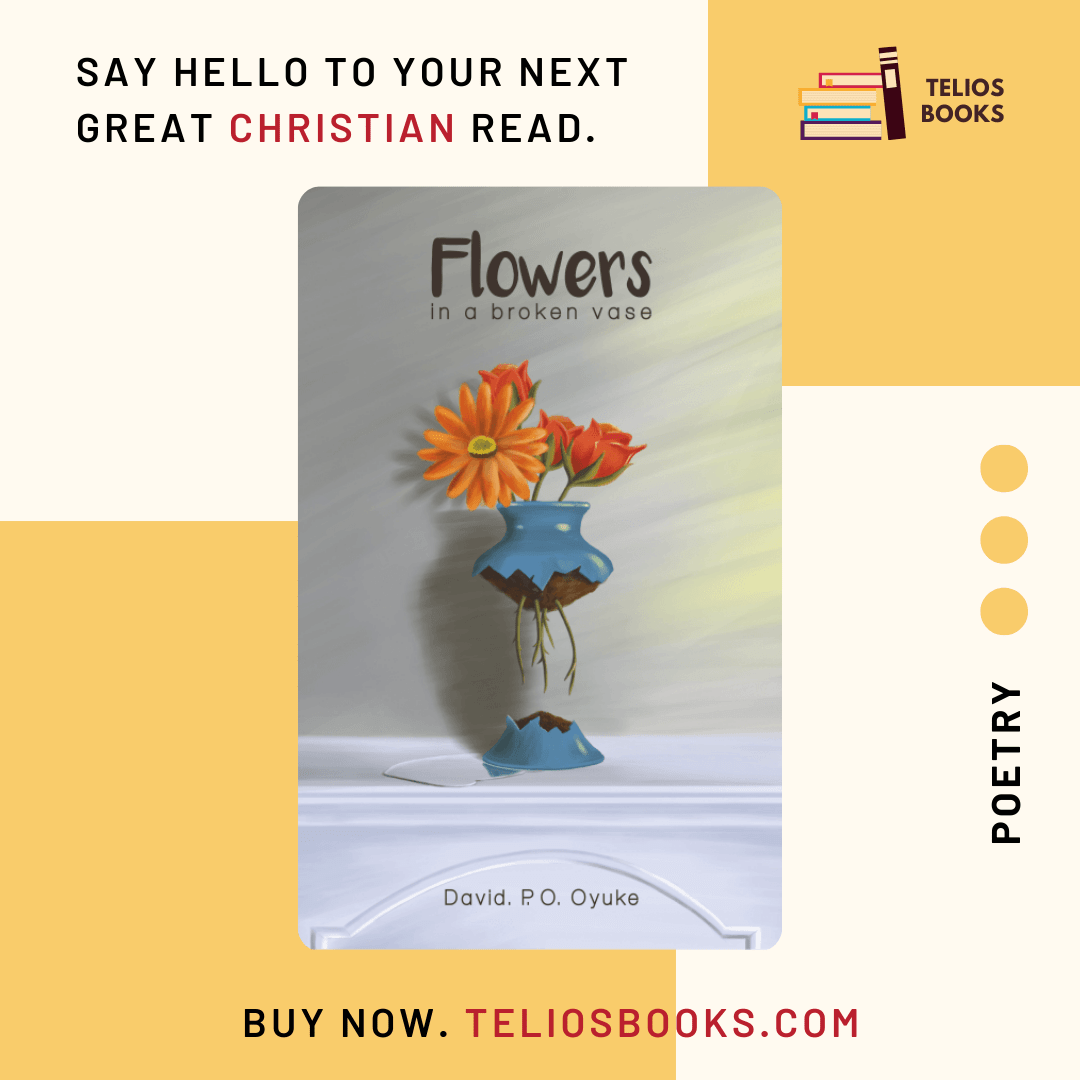 FLOWERS IN A BROKEN VASE BY REV. DAVID OYUKE | CHRISTIAN POETRY BOOKS